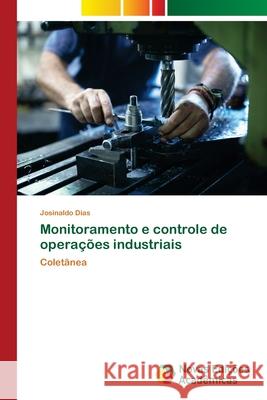 Monitoramento e controle de operações industriais Dias, Josinaldo 9786204192338 Novas Edicoes Academicas - książka
