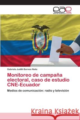 Monitoreo de campaña electoral, caso de estudio CNE-Ecuador Burneo Nieto, Gabriela Judith 9786202137157 Editorial Académica Española - książka