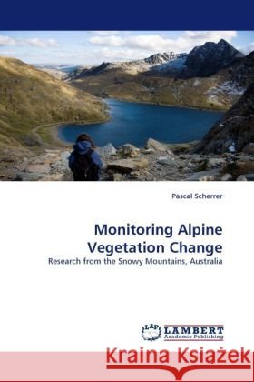 Monitoring Alpine Vegetation Change Pascal Scherrer 9783844398465 LAP Lambert Academic Publishing - książka