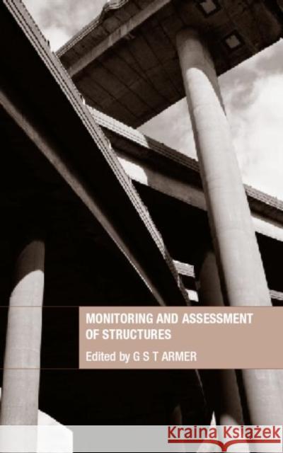 Monitoring and Assessment of Structures G. S. T. Armer 9780419237709 Spons Architecture Price Book - książka