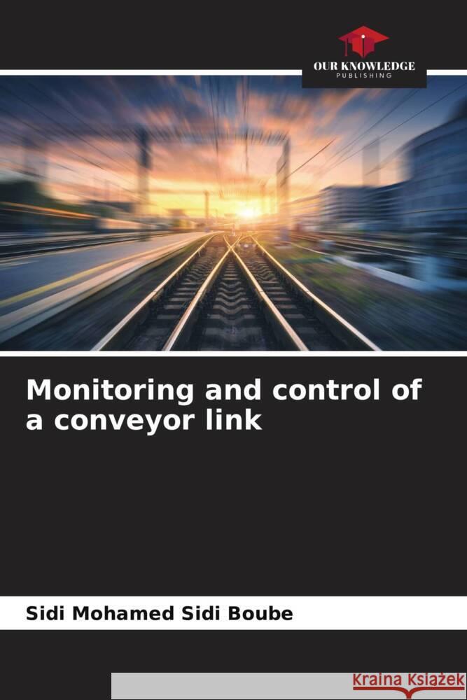Monitoring and control of a conveyor link Sidi Boube, Sidi Mohamed 9786204336084 Our Knowledge Publishing - książka