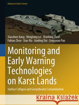 Monitoring and Early Warning Technologies on Karst Lands: Surface Collapse and Groundwater Contamination Xiaozhen Jiang Mingtang Lei Wanfang Zhou 9783031590443 Springer - książka