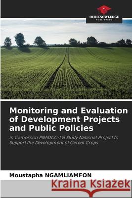 Monitoring and Evaluation of Development Projects and Public Policies NGAMLIAMFON, Moustapha 9786202466783 Our Knowledge Publishing - książka