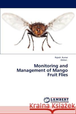 Monitoring and Management of Mango Fruit Flies Kumar Rajesh, Omkar 9783846506424 LAP Lambert Academic Publishing - książka