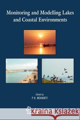 Monitoring and Modelling Lakes and Coastal Environments Pratap K. Mohanty 9789048176885 Springer - książka