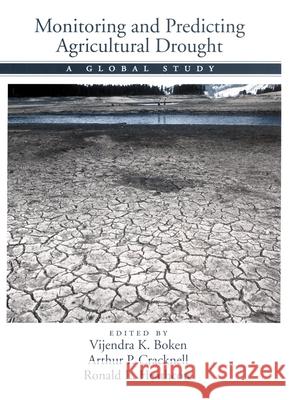 Monitoring and Predicting Agricultural Drought: A Global Study Vijendra K. Boken 9780195162349 Oxford University Press - książka