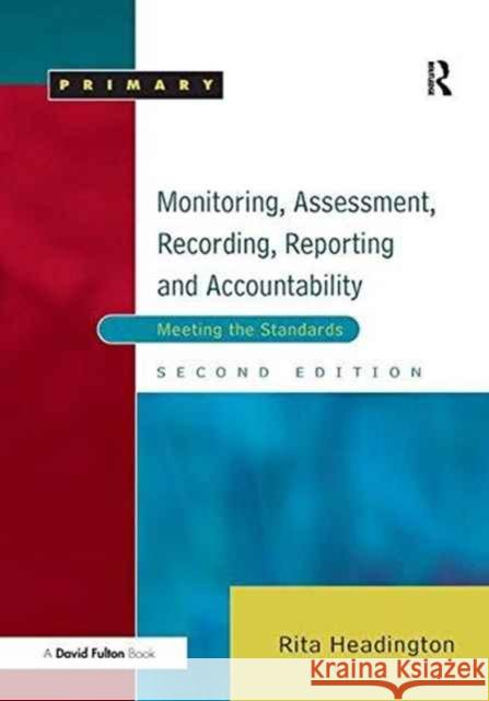 Monitoring, Assessment, Recording, Reporting and Accountability: Meeting the Standards Rita Headington 9781138165373 David Fulton Publishers - książka