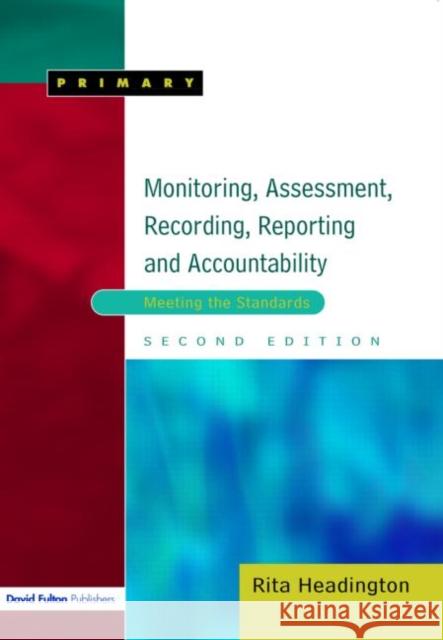 Monitoring, Assessment, Recording, Reporting and Accountability: Meeting the Standards Headington, Rita 9781853469626 David Fulton Publishers, - książka