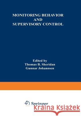 Monitoring Behavior and Supervisory Control T. Sheridan 9781468425253 Springer - książka