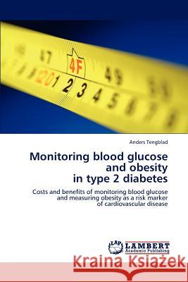 Monitoring blood glucose and obesity in type 2 diabetes Tengblad, Anders 9783848497553 LAP Lambert Academic Publishing - książka