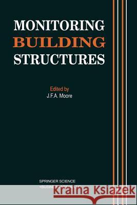 Monitoring Building Structures J. Moore 9781475758962 Springer - książka