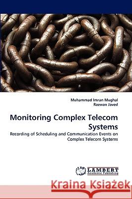 Monitoring Complex Telecom Systems Muhammad Imran Mughal, Razwan Javed 9783838383224 LAP Lambert Academic Publishing - książka