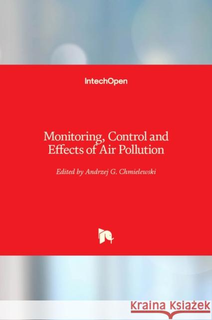 Monitoring, Control and Effects of Air Pollution Andrzej Chmielewski 9789533075266 Intechopen - książka