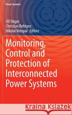 Monitoring, Control and Protection of Interconnected Power Systems Ulf Häger, Christian Rehtanz, Nikolai Voropai 9783642538476 Springer-Verlag Berlin and Heidelberg GmbH &  - książka