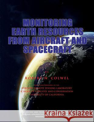 Monitoring Earth Resources From Aircraft and Spacecraft Colwell, Robert N. 9781478254935 Createspace - książka