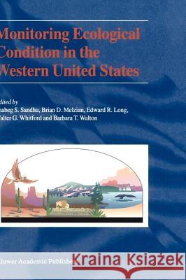 Monitoring Ecological Condition in the Western United States Shabeg Sandhu Brian D. Melzian Edward R. Long 9780792364931 Springer Netherlands - książka