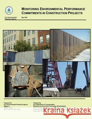 Monitoring Environmental Performance Commitments in Construction Projects U. S. Environmental Protection Agency    U. S. Department of Transportation 9781495412691 Createspace - książka