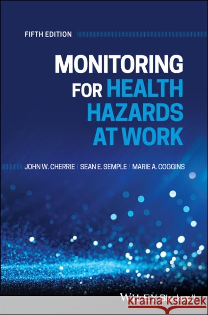 Monitoring for Health Hazards at Work, 5th Edition Cherrie, John 9781119614968 John Wiley and Sons Ltd - książka