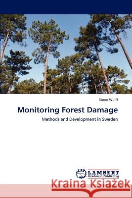 Monitoring Forest Damage Soren Wulff   9783847374305 LAP Lambert Academic Publishing AG & Co KG - książka