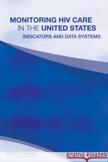 Monitoring HIV Care in the United States : Indicators and Data Systems Institute of Medicine 9780309218504 National Academies Press - książka