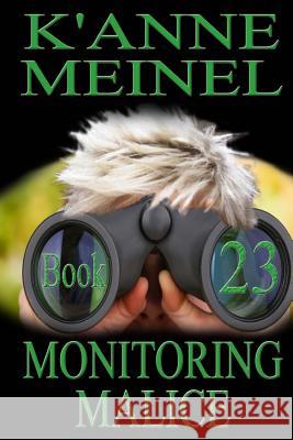 Monitoring Malice K'Anne Meinel 9781729779972 Createspace Independent Publishing Platform - książka