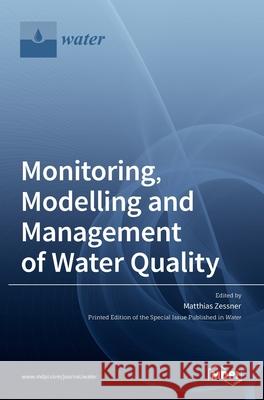 Monitoring, Modelling and Management ofWater Quality Matthias Zessner 9783036515489 Mdpi AG - książka