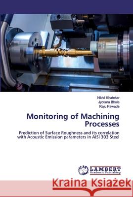 Monitoring of Machining Processes Khatekar, Nikhil 9786202517164 LAP Lambert Academic Publishing - książka