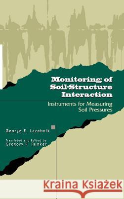 Monitoring of Soil-Structure Interaction: Instruments for Measuring Soil Pressures LaZebnik, George 9780412074318 Kluwer Academic Publishers - książka