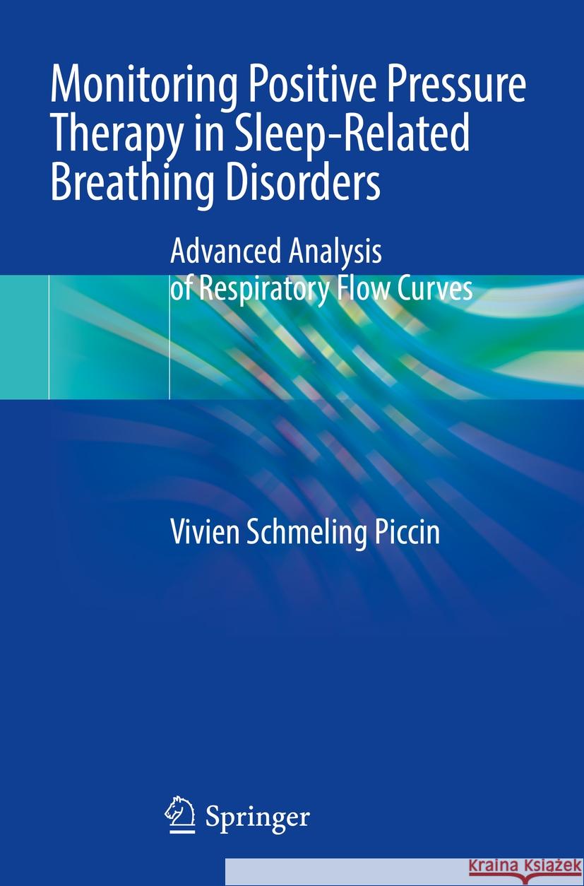 Monitoring Positive Pressure Therapy in Sleep-Related Breathing Disorders Vivien Schmeling Piccin 9783031502941 Springer International Publishing - książka