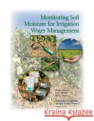 Monitoring Soil Moisture for Irrigation Water Management Blaine Hanson Steve Orloff Blake Sanden 9781601074812 Regents of the University of California - książka