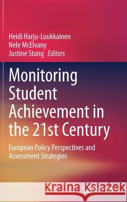 Monitoring Student Achievement in the 21st Century: European Policy Perspectives and Assessment Strategies Harju-Luukkainen, Heidi 9783030389680 Springer - książka