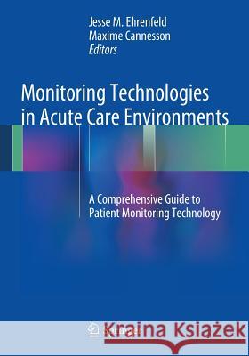 Monitoring Technologies in Acute Care Environments: A Comprehensive Guide to Patient Monitoring Technology Ehrenfeld, Jesse M. 9781461485568 Springer - książka