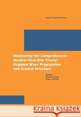 Monitoring the Comprehensive Nuclear-Test-Ban Treaty: Regional Wave Propagation and Crustal Structure Patton, H. J. 9783764365509 Birkhauser Basel - książka