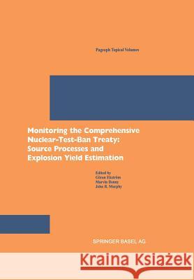 Monitoring the Comprehensive Nuclear-Test-Ban Treaty: Source Processes and Explosion Yield Estimation G. Ekstrom M. Denny J. R. Murphy 9783764365523 Birkhauser Basel - książka