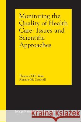 Monitoring the Quality of Health Care: Issues and Scientific Approaches Wan, Thomas T. H. 9781461353935 Springer - książka