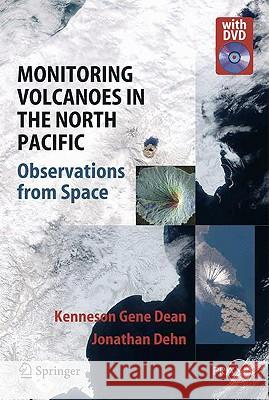 Monitoring Volcanoes in the North Pacific: Observations from Space Kenneson G. (University Of Alaska) Dean Jonathan Dehn 9783540241256 SPRINGER-VERLAG BERLIN AND HEIDELBERG GMBH &  - książka