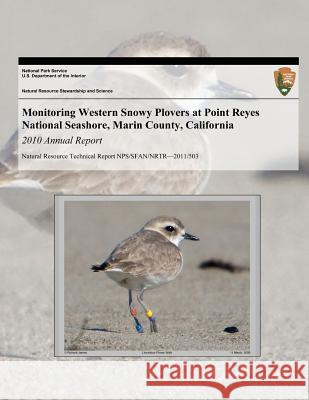Monitoring Western Snowy Plovers at Point Reyes National Seashore, Marin County, California: 2010 Annual Report Lacey Hughey U. S. Department Nationa 9781493704255 Createspace - książka
