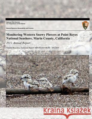 Monitoring Western Snowy Plovers at Point Reyes National Seashore, Marin County, California: 2011 Annual Report Lacey Hughey U. S. Department Nationa 9781493703388 Createspace - książka