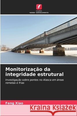 Monitoriza??o da integridade estrutural Feng Xiao 9786139740093 Edicoes Nosso Conhecimento - książka