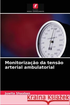 Monitorização da tensão arterial ambulatorial Juwita Shaaban 9786202859837 Edicoes Nosso Conhecimento - książka