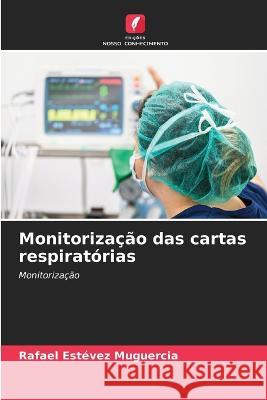 Monitorização das cartas respiratórias Rafael Estévez Muguercia 9786205271322 Edicoes Nosso Conhecimento - książka