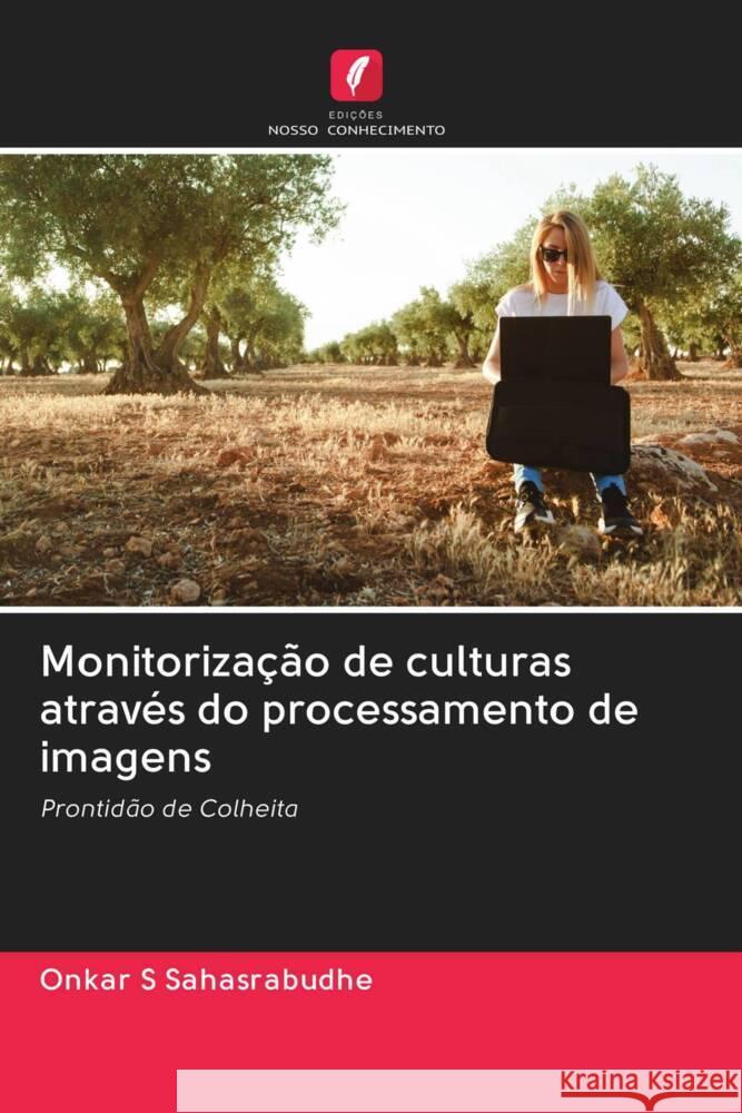 Monitorização de culturas através do processamento de imagens S Sahasrabudhe, Onkar 9786203079319 Edicoes Nosso Conhecimento - książka
