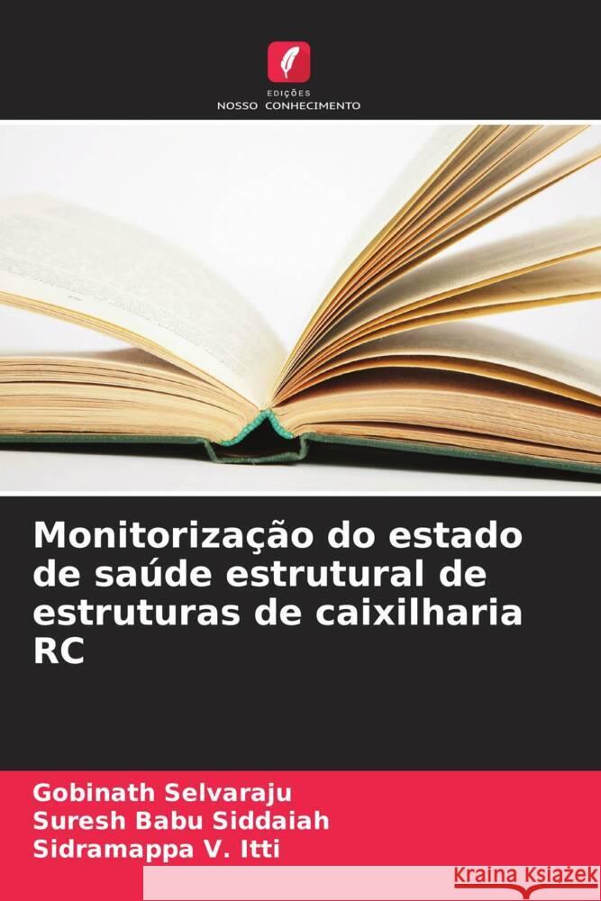 Monitorização do estado de saúde estrutural de estruturas de caixilharia RC Selvaraju, Gobinath, Siddaiah, Suresh Babu, V. Itti, Sidramappa 9786206434122 Edições Nosso Conhecimento - książka