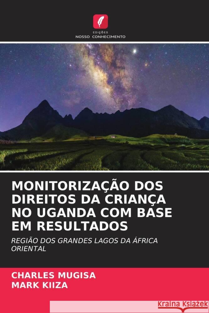 MONITORIZAÇÃO DOS DIREITOS DA CRIANÇA NO UGANDA COM BASE EM RESULTADOS Mugisa, Charles, KIIZA, Mark 9786204864426 Edições Nosso Conhecimento - książka