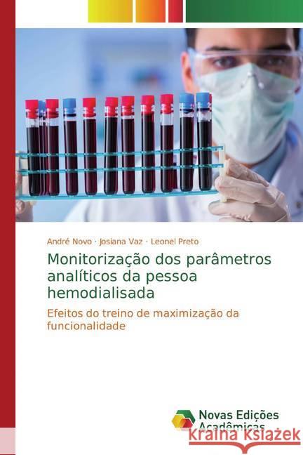 Monitorização dos parâmetros analíticos da pessoa hemodialisada : Efeitos do treino de maximização da funcionalidade Novo, André; Vaz, Josiana; Preto, Leonel 9783639685763 Editorial Académica Española - książka