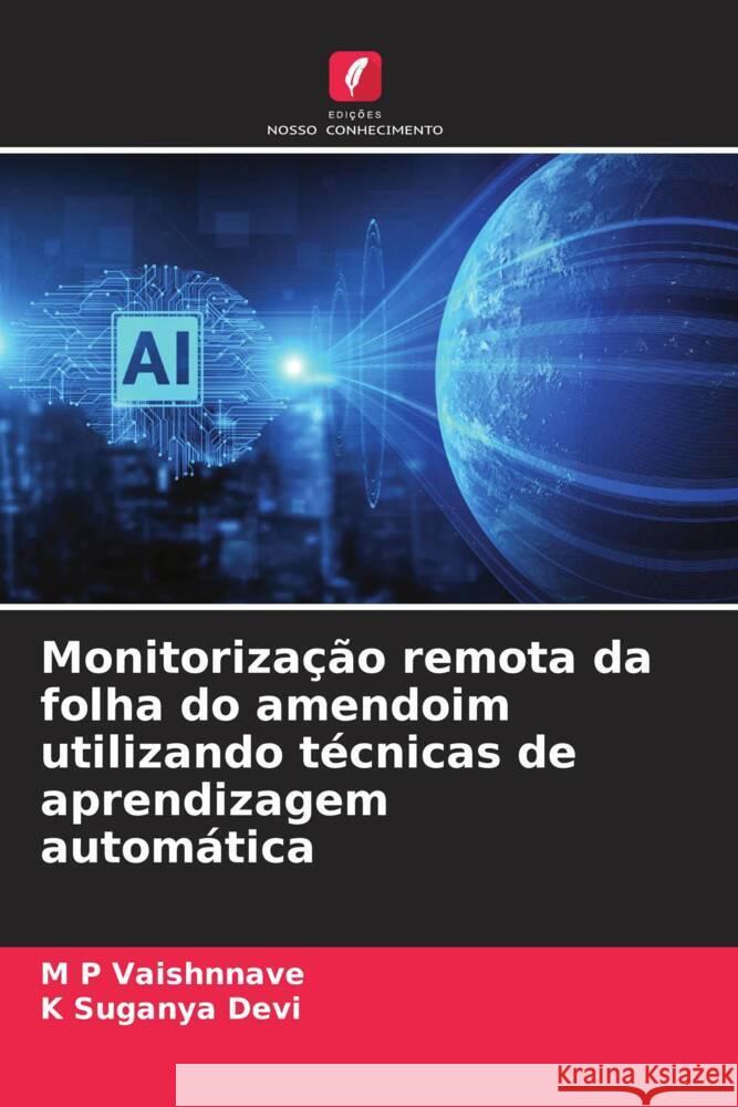 Monitorização remota da folha do amendoim utilizando técnicas de aprendizagem automática Vaishnnave, M P, Suganya Devi, K 9786206466260 Edições Nosso Conhecimento - książka