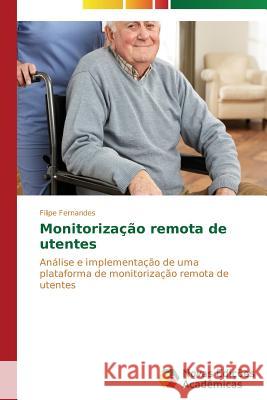 Monitorização remota de utentes Fernandes Filipe 9783639695601 Novas Edicoes Academicas - książka