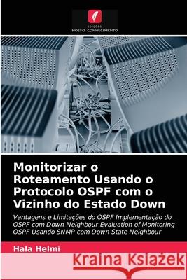 Monitorizar o Roteamento Usando o Protocolo OSPF com o Vizinho do Estado Down Hala Helmi 9786202909600 Edicoes Nosso Conhecimento - książka