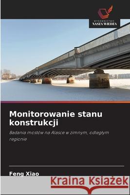 Monitorowanie stanu konstrukcji Feng Xiao 9786139701438 Wydawnictwo Nasza Wiedza - książka