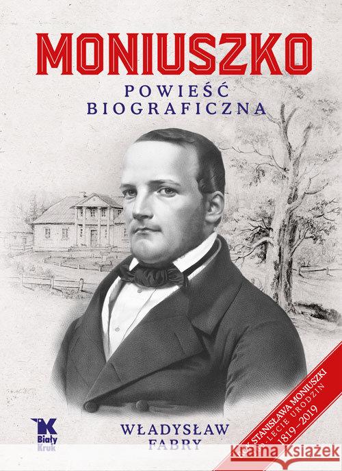 Moniuszko. Powieść biograficzna Fabry Władysław 9788375532654 Biały Kruk - książka